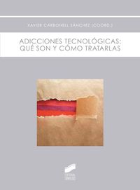 adicciones tecnologicas - que son y como tratarlas - Xavier Carbonell Sanchez