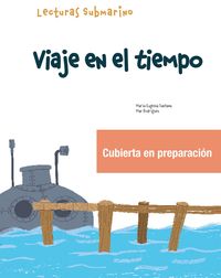 viaje en el tiempo - submarino 2 lectura 1 - Mª Eugenia Santana Rollan / Maria Del Mar Rodriguez