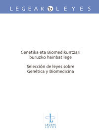 genetika eta biomedikuntzari buruzko hainbat lege = seleccion de leyes sobre genetica y biomedicina - Leire Escajedo San Epifanio / Miren Gorrotxategi Azurmendi