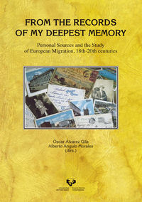 from the records of my deepest memory - personal sources and the study of european migration, 18th-20th centuries - Oscar Alvarez Gila (ed. ) / Alberto Angulo Morales (ed. )