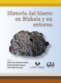 historia del hierro en bizkaia y su entorno - Xabier Orue-Etxebarria Urkitza
