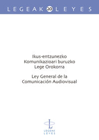 ikus-entzunezko komunikazioari buruzko lege orokorra = ley general de la comunicacion audiovisual