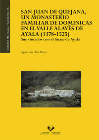 SAN JUAN DE QUEJANA, UN MONASTERIO FAMILIAR DE DOMINICAS EN EL VALLE ALAVES DE AYALA (1378-1525) - SUS VINCULOS CON EL LINAJE DE AYALA