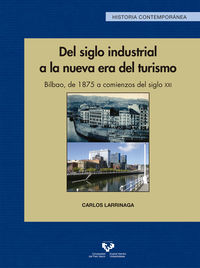 del siglo industrial a la nueva era del turismo. bilbao, de 1875 a comienzos del siglo xxi - Carlos Larrinaga Rodriguez