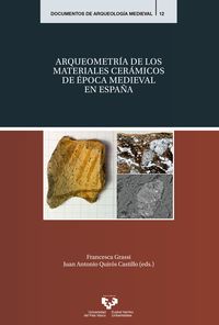 arqueometria de los materiales ceramicos de epoca medieval en españa - Francesca Grassi (ed. ) / J. A. Quiros Castillo (ed. )