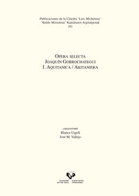 opera selecta - joaquin gorrochategui i - aquitanica = akitaniera - Blanca Urgell Lazaro / Jose M. Vallejo Ruiz