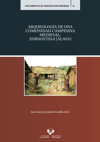 arqueologia de una comunidad campesina medieval: zornaoztegi - Juan A. Quiros Castillo (ed. )