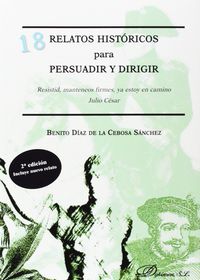 (2ª ed) 18 relatos historicos para persuadir y dirigir - Benito Diaz De La Cebosa Sanchez