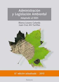 administracion y legislacion ambiental - actualizado y adaptado al eees