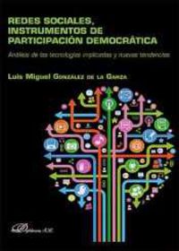 redes sociales, instrumentos de participacion democratica - analisis de las tecnologias implicadas y nuevas tendencias - Luis Miguel Gonzalez De La Garza