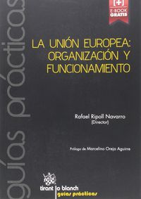 UNION EUROPEA, LA - ORGANIZACION Y FUNCIONAMIENTO