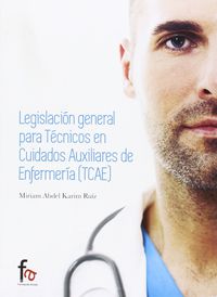 legislacion general para tecnicos en cuidados auxiliares de enfermeria - Miriam Abel Karim Ruiz