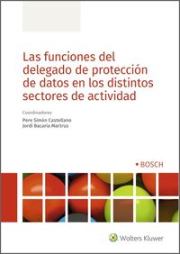 funciones del delegado de proteccion de datos en los distintos sectores de actividad - Pere Simon Castellano (coord. ) / Jordi Bacaria Martrus (coord. )