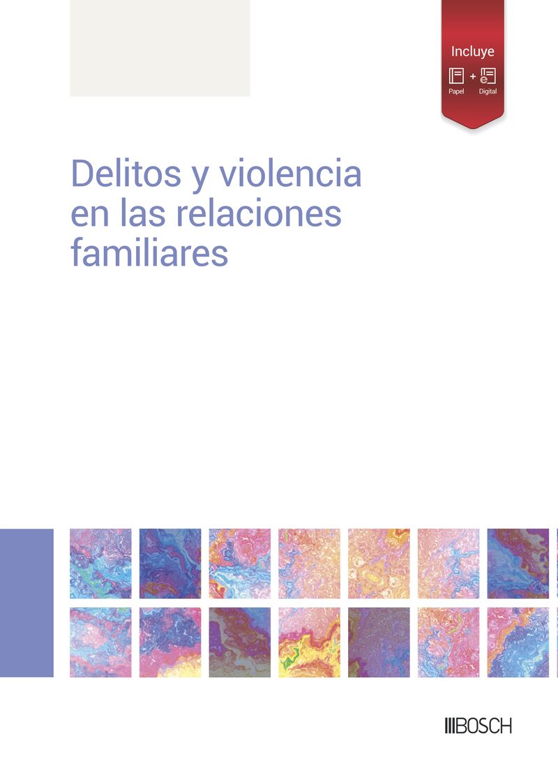 DELITOS Y VIOLENCIA EN LAS RELACIONES FAMILIARES - INCLUYE TABLAS PARA EL CALCULO DE LAS PENAS Y FORMULARIOS (ESCRITOS DE PARTE)