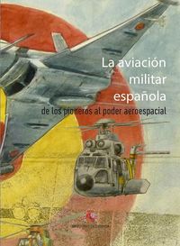 aviacion militar española, la - de los pioneros al poder ae