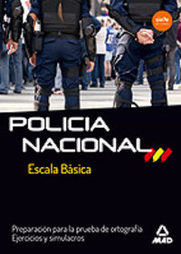 ortografia ejercicios y simulacros - policia nacional - escala basica - Aa. Vv.