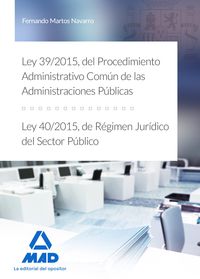 ley 39 / 2015, del procedimiento administrativo comun de las administraciones publicas, y ley 40 / 2015, de regimen juridico del sector publico