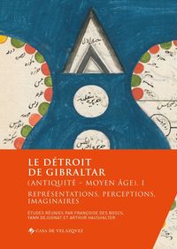 detroit de gibraltar, le (antiquite - moyen age) i - representations, perceptions, imaginaires