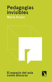 pedagogias invisibles - el espacio del aula como discurso - Maria Acaso Lopez-Bosch