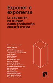 exponer o exponerse - la educacion en museos como produccion cultural critica - Belen Sola Pizarro