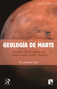 geologia de marte - un planeta fosil - Eulogio Pardo Iguzquiza / Juan Jose Duran Valsero