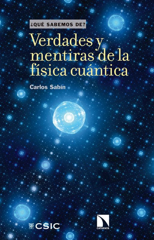 verdades y mentiras de la fisica cuantica - Carlos Sabin