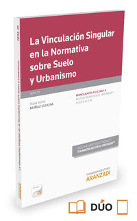 vinculacion singular en la normativa sobre suelo y urbanismo, la (duo) - Maria Astrid Muñoz Guijosa