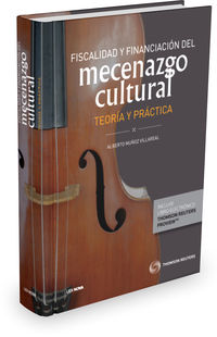 fiscalidad y financiacion del mecenazgo cultural (duo) - teoria y practica - Alberto Muñoz Villareal