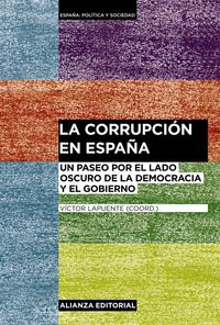 corrupcion en españa, la - un paseo por el lado oscuro de la democracia y el gobierno - Victor Lapuente