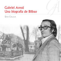 gabriel aresti - una biografia de bilbao - Seve Calleja