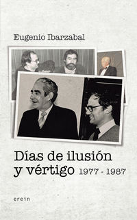 dias de ilusion y vertigo (1977-1987) - Eugenio Ibarzabal