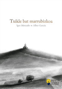 txikle bat marrubizkoa (xv peru abarka album lehiaketa saria) - Igor Mercado / Alber Garcia (il. )