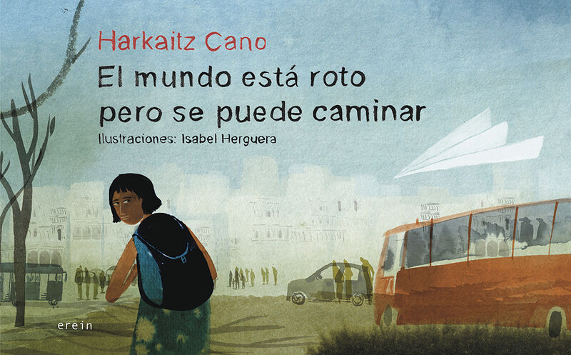 el mundo esta roto pero se puede caminar - Harkaitz Cano / Isabel Herguera (il. )