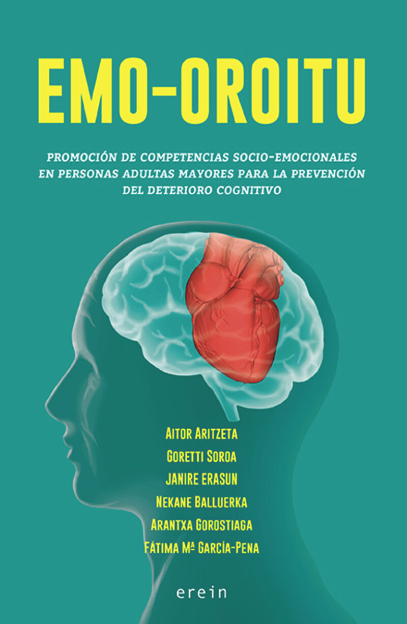 emo-oroitu - promocion de competencias socio-emocionales en personas adultas mayores para la prevencion del deterioro cognitivo - Goretti Soroa / [ET AL. ]