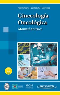 ginecologia oncologica - manual practico (+ebook) - Pablo Padilla Iserte