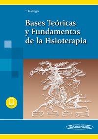 BASES TEORICAS Y FUNDAMENTOS DE LA FISIOTERAPIA (+EBOOK)