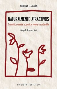 naturalmente atractivos - cosmetica casera, ecologica, veggie y sostenible - Josefina Llargues