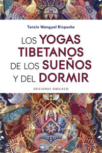Los yogas tibetanos de los sueños y del dormir - Tenzin Wangyal Rinpoche