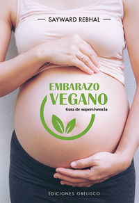 embarazo vegano - guia de supervivencia - Sayward Rebhal