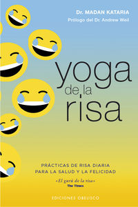 yoga de la risa - practicas de la risa diaria para la salud y la felicidad - Madan Kataria / Andrew Weil