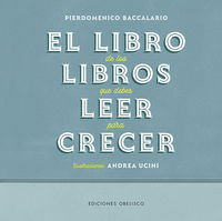 el libro de los libros que debes leer para crecer - Pierdomenico Baccalario / Andrea Ucini