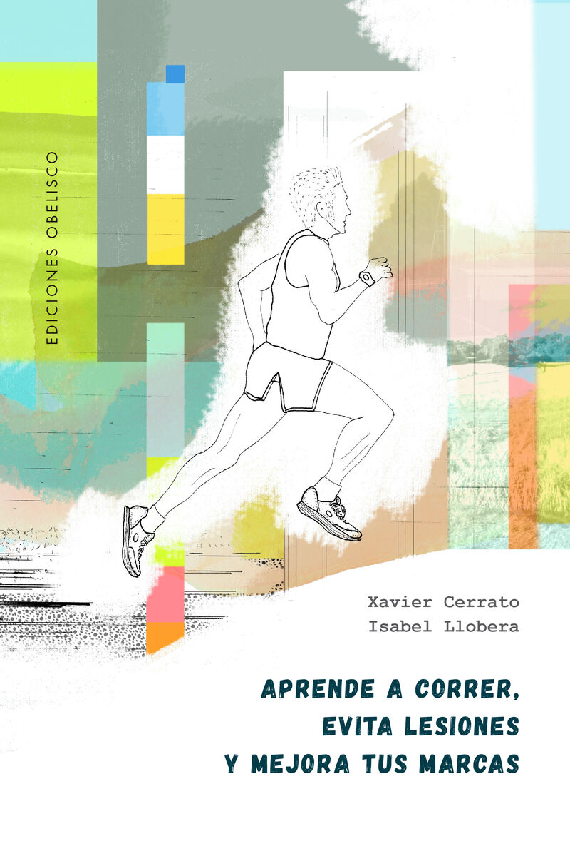 aprende a correr, evita lesiones y mejora tus marcas - Xavier Cerrato / Isabel Llobera