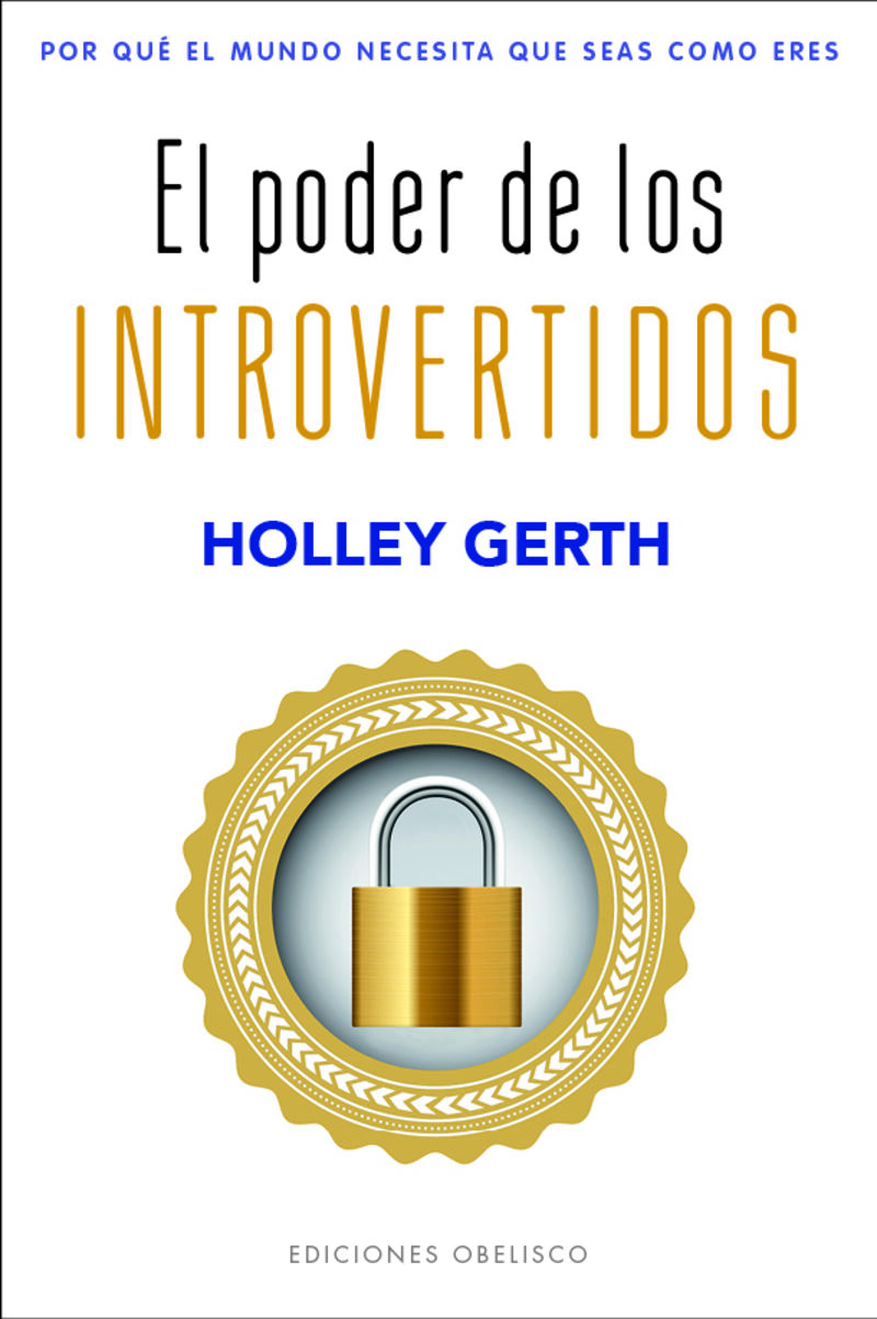 el poder de los introvertidos - por que el mundo necesita que seas como eres - Holley Gerth