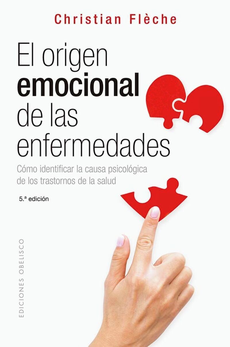 (5 ed) el origen emocional de las enfermedades - como identificar la causa psicologica de los transtornos de la salud - Christian Fleche