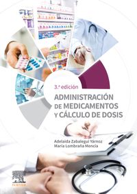 (3 ed) administracion de medicamentos y calculo de dosis - Adelaida Zabalegui Yarno