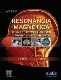 (2 ed) resonancia magnetica dirigida a tecnicos superiores en imagen para el diagnostico - Juan Costa Subias / Juan Alfonso Soria Jerez