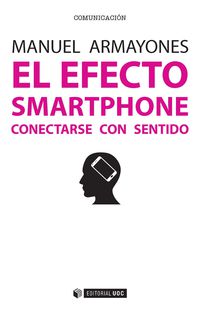EFECTO SMARTPHONE, EL - CONECTARSE CON SENTIDO