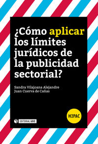 ¿como aplicar los limites juridicos de la publicidad sectorial? - Sandra Vilajoana Alejandre / Juan Cuerva De Cañas