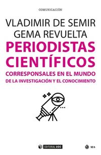 periodistas cientificos - corresponsales en el mundo de la investigacion y el conocimiento - Vladimir De Semir / Gema Revuelta