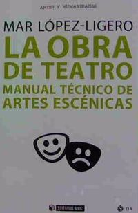 obra de teatro, la - manual tecnico de artes escenicas